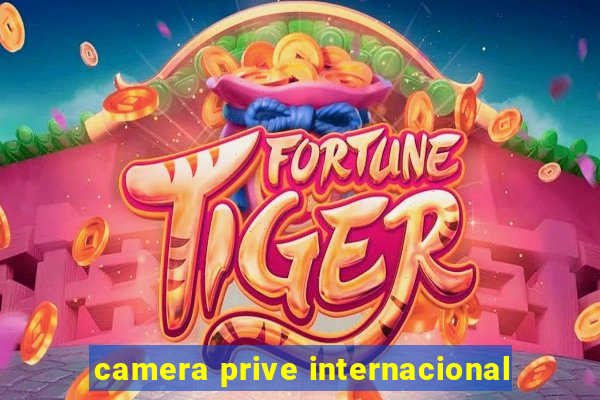 camera prive internacional